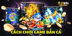 cách chơi game bắn cá